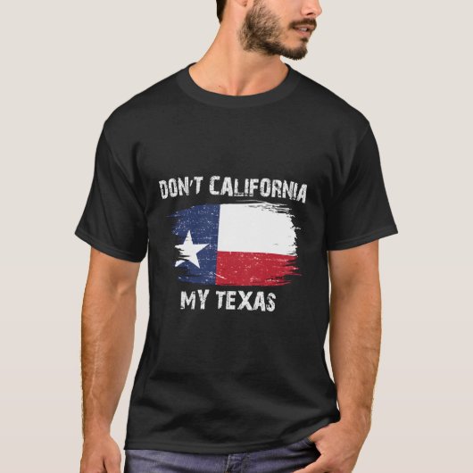 T-shirt Ne pas Californie Mon Drapeau Texas (Devant)