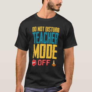T-shirt Ne Pas Disturb Mode Enseignant Hors Classe Rejetée
