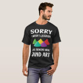 T-shirt Ne pas écouter l'art du sable (Devant entier)