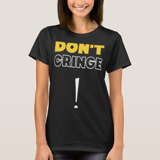 T-shirt Ne pas écraser Cringe Phrase Gen Z Mème Cringe (Devant)