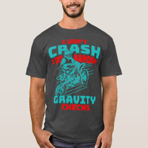 T-shirt Ne pas écraser Je fais Random Gravity Checks Motoc