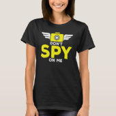 T-shirt Ne pas espionner sur moi agents secrets de caméra (Devant)