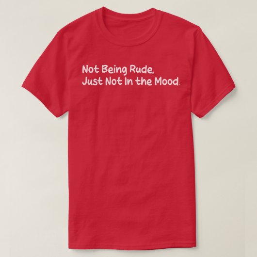T-shirt ne pas être grossier simplement pas de l'humeur (Design devant)