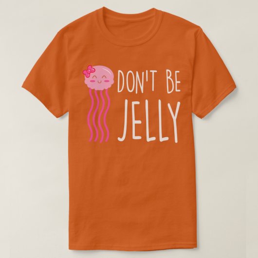 T-shirt Ne Pas Être Jelly Drôle Jellyfish Pun (Design devant)