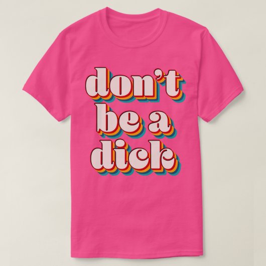 T-shirt Ne Pas Être Un Dick (Design devant)