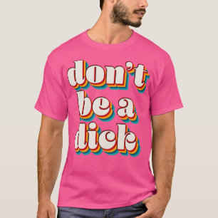T-shirt Ne Pas Être Un Dick