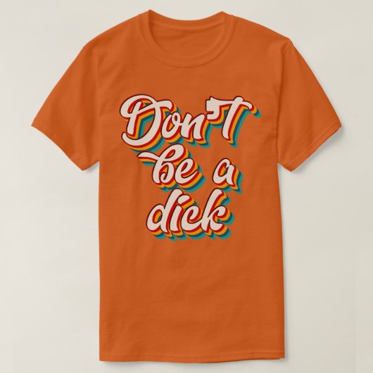 T-shirt Ne Pas Être Un Dick 4 (Design devant)