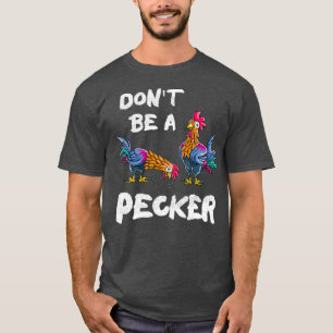 T-shirt Ne Pas Être Un Pecker Poulets Paysans Cadeau Hen