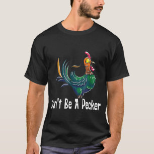 T-shirt Ne Pas Être Un Pecker Tête De Poulet