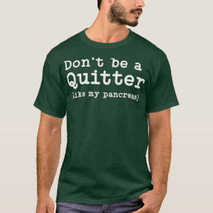 T-shirt Ne Pas Être Un Quitter Drôle Type 1 Diabète Don