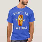 T-shirt Ne pas être Weiner Funny Hot Dog Cadeau (Devant)