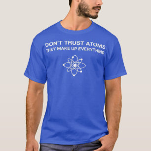 T-shirt Ne pas faire confiance AtomsScience Pun Chimie