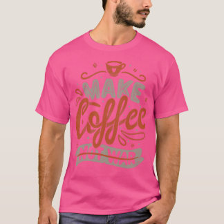 T-shirt Ne pas faire de café par Tobe Fonseca