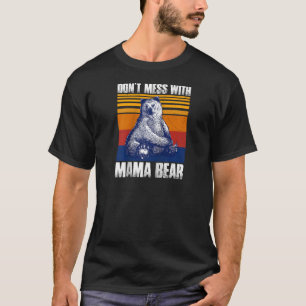 T-shirt Ne pas faire le désordre avec maman ours drôle mam