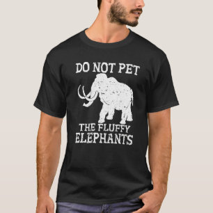 T-shirt Ne pas familiariser avec les éléphants Fluffy drôl