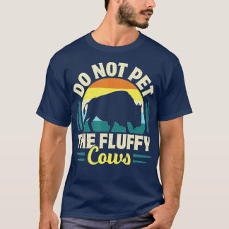 T-shirt Ne pas familiariser avec les vaches Fluffy Funny B