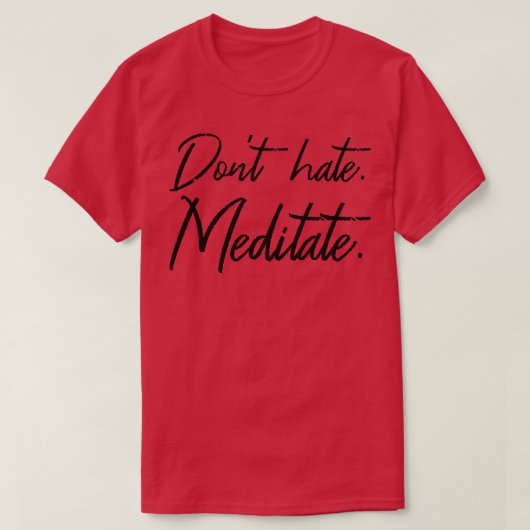 T-shirt Ne pas haïr Méditer III (Design devant)