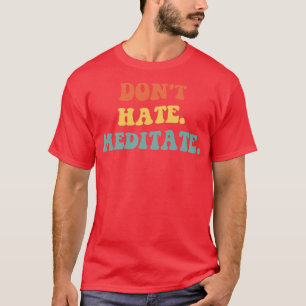 T-shirt Ne pas haïr Méditer IV