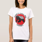 T-shirt Ne pas m'appeler Honey Badger Funny Badass Animal  (Devant)