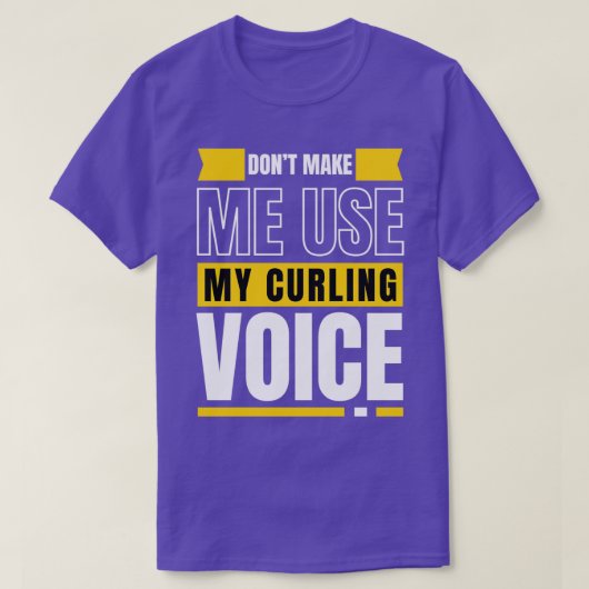 T-shirt Ne Pas Me Faire Utiliser Ma Voix De Curling (Design devant)