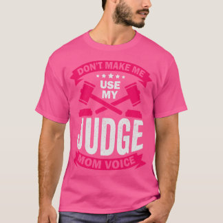 T-shirt Ne pas me faire utiliser ma voix de juge maman