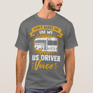 T-shirt Ne Pas Me Faire Utiliser Ma Voix De Pilote De Bus