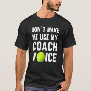 T-shirt Ne pas me faire utiliser ma voix d'entraîneur