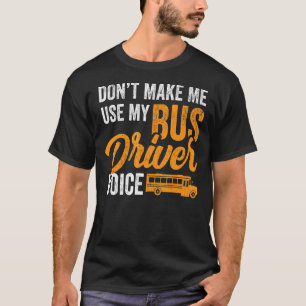 T-shirt Ne pas me faire utiliser mon chauffeur de bus Voix