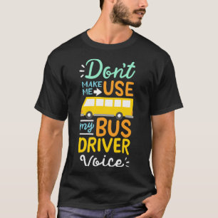 T-shirt Ne pas me faire utiliser mon pilote de bus Voice S