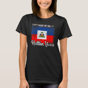 T-shirt Ne pas me faire utiliser My Haitian Voice Haïti 3
