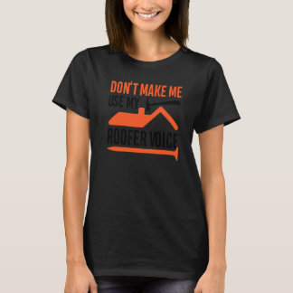 T-shirt Ne pas me forcer à utiliser ma voix sur le toit