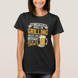 T-shirt Ne Pas Me Trouver Pendant Que Je Grille La Bière G