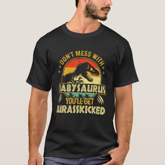 T-shirt Ne Pas Mess Avec Babysaurus Youll Obtenir Jurasski (Devant)