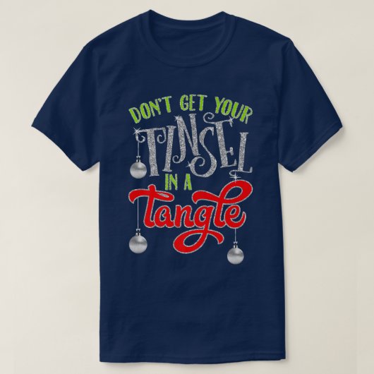 T-shirt Ne Pas Obtenir Votre Tinsel Dans Un Tangle Cadeau (Design devant)