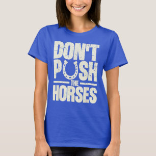 T-shirt Ne pas pousser la citation de mème pour les chevau