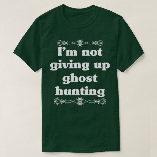 T-shirt Ne pas renoncer à la chasse aux fantômes drôle cha (Design devant)