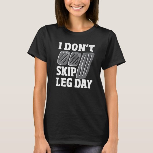 T-shirt Ne pas sauter Leg Day Stick Shift Car Manual Trans (Devant)