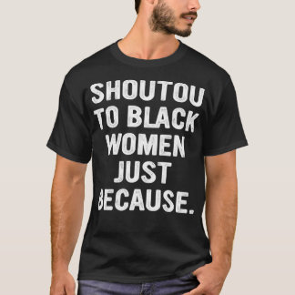 T-shirt Ne Pas Tenir Aux Femmes Noires Juste Parce Que Cit