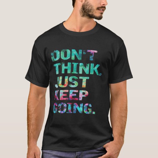 T-shirt Ne pensez pas, continuez simplement à aller Entraî (Devant)