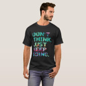 T-shirt Ne pensez pas, continuez simplement à aller Entraî (Devant entier)