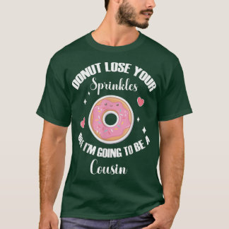 T-shirt Ne perdez pas votre arroseur Je vais être un cousi