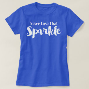 T-shirt Ne perds jamais cette étincelle