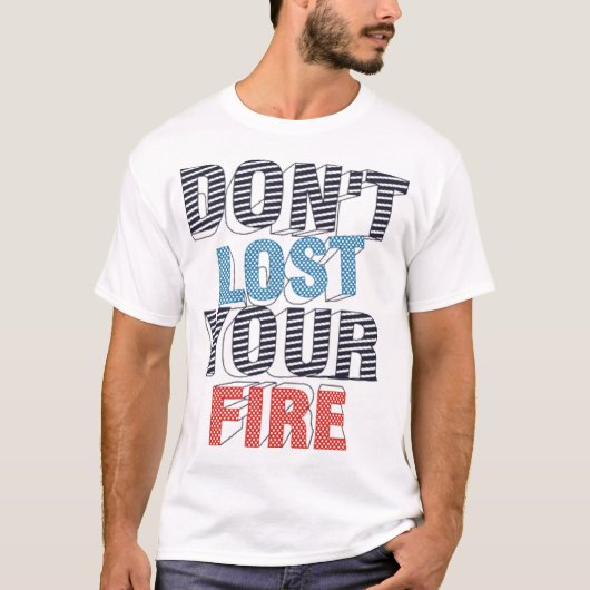 T-shirt Ne perds pas ton feu (Devant)