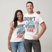 T-shirt Ne perds pas ton feu (Unisexe)