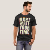 T-shirt Ne perds pas ton temps (Devant entier)