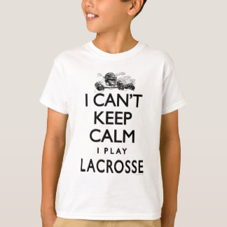 T-shirt Ne peut pas garder la lacrosse calme