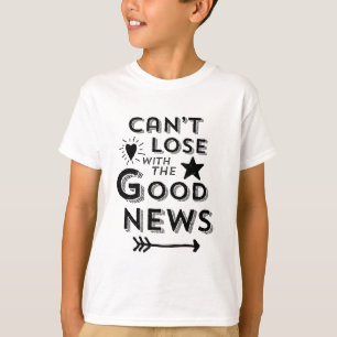 T-shirt Ne peut pas perdre avec les bonnes nouvelles