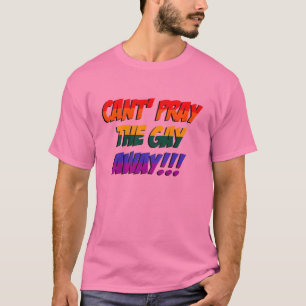 T-shirt Ne peut pas prier la chemise partie d'homosexuel