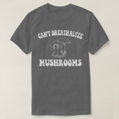T-shirt Ne peut pas respirer les champignons, champignons  (Design devant)