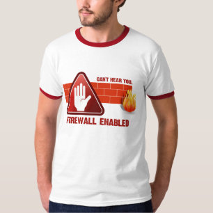 T-shirt Ne peut pas vous entendre. Pare-feu permis